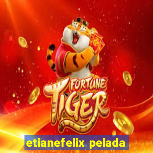 etianefelix pelada